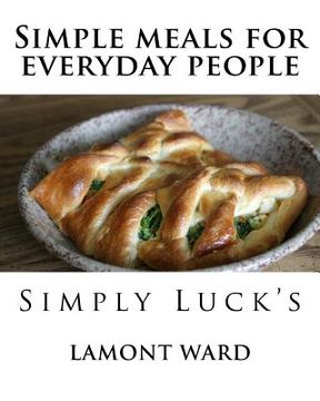portada Simple meals for everyday people: Simply Lucks (en Inglés)