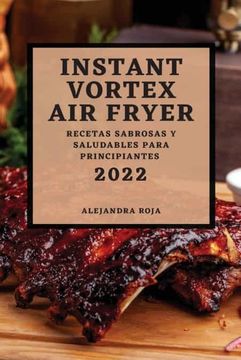 portada Instant Vortex air Fryer 2022: Recetas Sabrosas y Saludables Para Principiantes