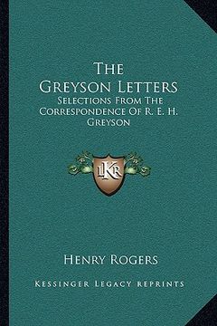 portada the greyson letters: selections from the correspondence of r. e. h. greyson (en Inglés)