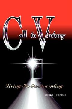 portada call to victory: living in the anointing (en Inglés)