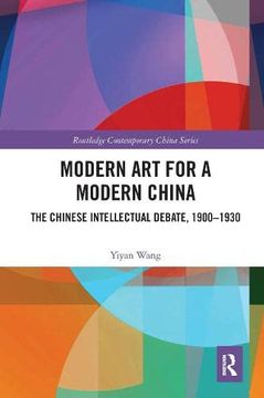 portada Modern art for a Modern China: The Chinese Intellectual Debate, 1900–1930 (Routledge Contemporary China Series) (en Inglés)