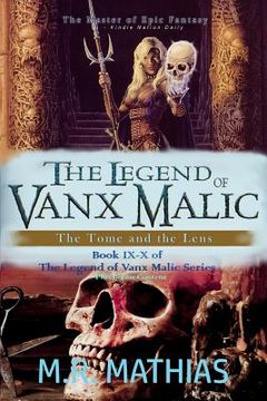 portada The Legend of Vanx Malic: The Tome and the Lens: Books IX-X of The Legend of Vanx Malic w/Bonus Content (en Inglés)