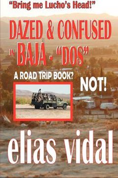 portada dazed & confused in baja - dos - & other places - "bring me lucho's head!" (in English)