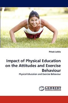 portada impact of physical education on the attitudes and exercise behaviour (en Inglés)