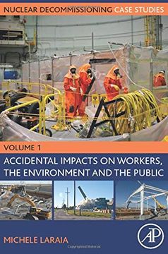 portada Nuclear Decommissioning Case Studies: Volume one - Accidental Impacts on Workers, the Environment and Society (en Inglés)