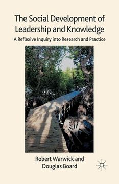 portada The Social Development of Leadership and Knowledge: A Reflexive Inquiry Into Research and Practice (en Inglés)