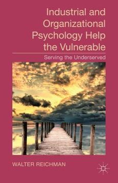 portada Industrial and Organizational Psychology Help the Vulnerable: Serving the Underserved (en Inglés)