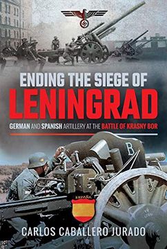portada Ending the Siege of Leningrad: German and Spanish Artillery at the Battle of Krasny Bor (en Inglés)
