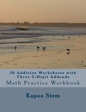 portada 30 Addition Worksheets with Three 3-Digit Addends: Math Practice Workbook (en Inglés)