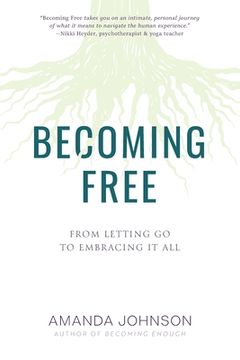 portada Becoming Free: From Letting Go to Embracing It All