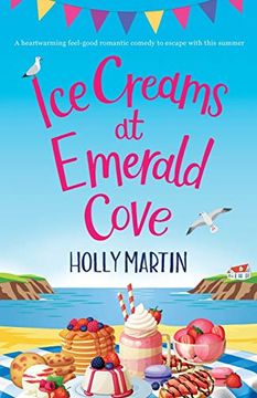 portada Ice Creams at Emerald Cove: A Heartwarming Feel-Good Romantic Comedy to Escape With This Summer (en Inglés)