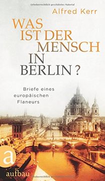 portada Was ist der Mensch in Berlin? Briefe Eines Europäischen Flaneurs (en Alemán)