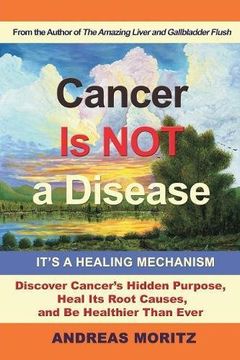 portada Cancer is not a Disease - It's a Healing Mechanism (en Inglés)