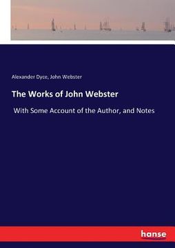 portada The Works of John Webster: With Some Account of the Author, and Notes