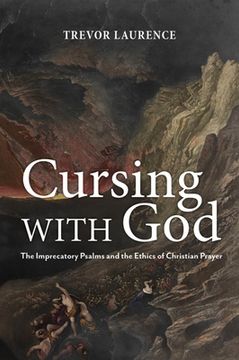 portada Cursing with God: The Imprecatory Psalms and the Ethics of Christian Prayer (en Inglés)