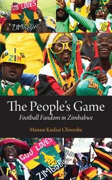 portada The People's Game. Football Fandom in Zimbabwe (en Inglés)