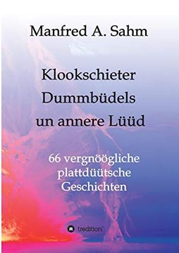 portada Klookschieter, Dummbüdels un Annere Lüüd: 66 Vergnöögliche Plattdüütsche Geschichten (in German)