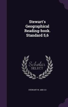 portada Stewart's Geographical Reading-book. Standard 5,6 (en Inglés)