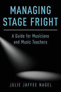 portada Managing Stage Fright: A Guide for Musicians and Music Teachers (in English)