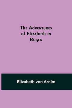 portada The Adventures of Elizabeth in Rügen (in English)