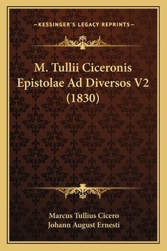 portada M. Tullii Ciceronis Epistolae Ad Diversos V2 (1830) (in Latin)
