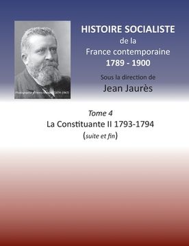 portada Histoire socialiste de la France contemporaine: Tome 4 La Constituante II 1793-1794 (suite et fin)