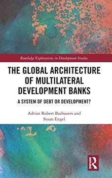 portada The Global Architecture of Multilateral Development Banks (Routledge Explorations in Development Studies) (en Inglés)