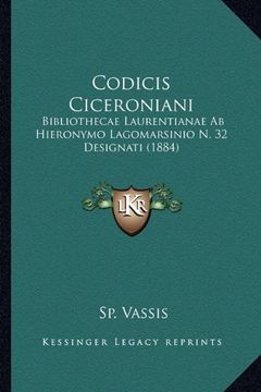 portada Codicis Ciceroniani: Bibliothecae Laurentianae ab Hieronymo Lagomarsinio n. 32 Designati (1884) (en Latin)