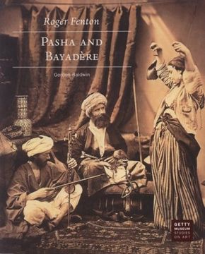 portada Roger Fenton - Pasha and Bayadere (Getty Museum Studies on Art) 