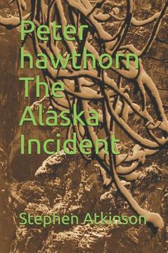 portada Peter Hawthorn the Alaska Incident (in English)