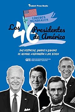 portada Los 46 Presidentes de América: Sus Historias, Logros y Legados: De George Washington a joe Biden (Libro de Biografías de Ee. Uu. Para Jóvenes y Adultos) (2) (Líderes Mundiales)