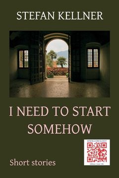 portada I Need to Start Somehow: Short Stories (in English)