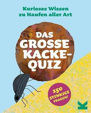 portada Das Große Kacke-Quiz. Kurioses Wissen zu Haufen Aller art (en Alemán)