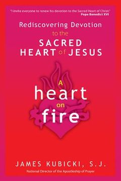 portada a heart on fire: rediscovering devotion to the sacred heart of jesus (en Inglés)
