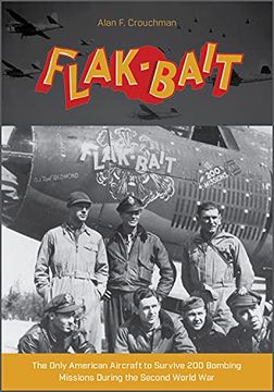 portada B-26 “Flak-Bait”: The Only American Aircraft to Survive 200 Bombing Missions During the Second World war (en Inglés)