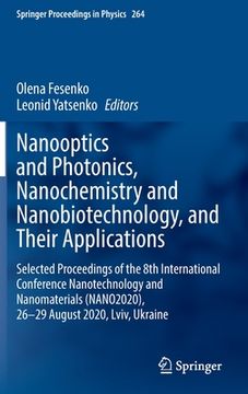 portada Nanooptics and Photonics, Nanochemistry and Nanobiotechnology, and Their Applications: Selected Proceedings of the 8th International Conference Nanote (en Inglés)
