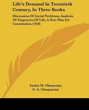 portada life's demand in twentieth century, in three books: discussion of social problems, analysis of exigencies of life, a new plan for constitution (1918)