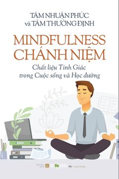 portada Mindfulness - Chánh Niệm Chất liệu Tỉnh Giác trong Cuộc sống và Học đường (en Vietnamita)