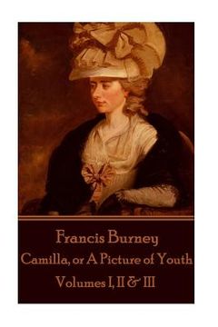 portada Frances Burney - Camilla, or A Picture of Youth: Volumes I, II & III (en Inglés)