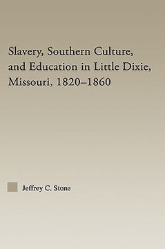portada slavery, southern culture, and education in little dixie, missouri, 1820-1860 (en Inglés)