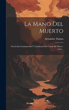 portada La Mano del Muerto: Novela en Continuacion y Conclusion del Conde de Monte-Cristo.