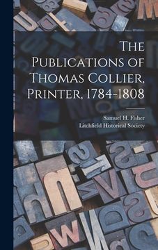portada The Publications of Thomas Collier, Printer, 1784-1808 (en Inglés)