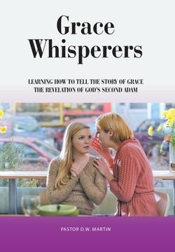 portada Grace Whisperers: Learning How to Tell the Story of Grace (en Inglés)