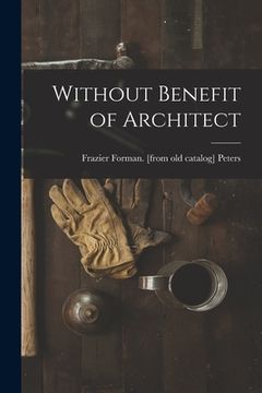 portada Without Benefit of Architect (en Inglés)