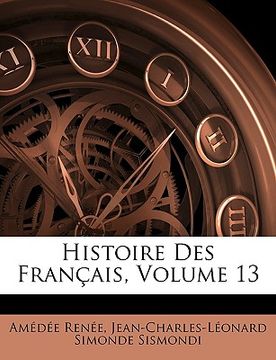 portada Histoire Des Français, Volume 13 (en Francés)