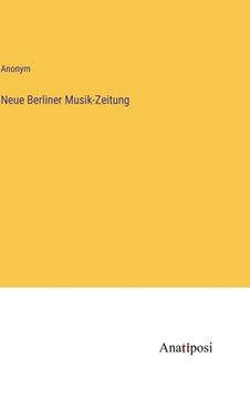 portada Neue Berliner Musik-Zeitung (en Alemán)