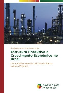 portada Estrutura Produtiva e Crescimento Econômico no Brasil: Uma análise setorial utilizando Matriz Insumo Produto