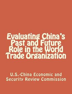 portada Evaluating China's Past and Future Role in the World Trade Organization (en Inglés)