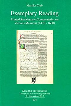 portada Exemplary Reading Printed Renaissance Commentaries on Valerius Maximus 14701600 2 Scientia Universalis Abteilung i Studien zur Wissenschafts