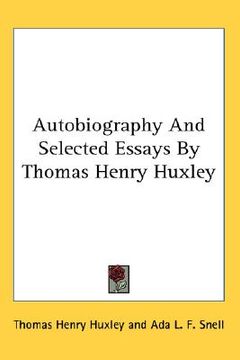 portada autobiography and selected essays by thomas henry huxley (en Inglés)